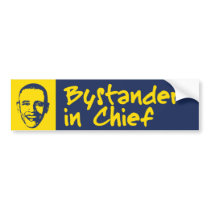Bystander in Chief Bumper Sticker