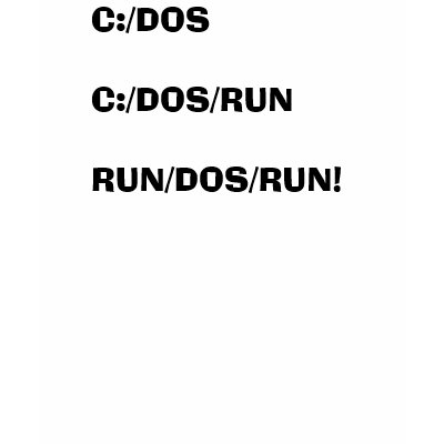 C:/DOS C:/DOS/RUN RUN/DOS/RUN! TSHIRTS by Moondial
