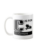 C Is For Cement mugs