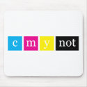 C M Y NOT? Mousepad by evilcloneempire C M Y NOT? Mousepad