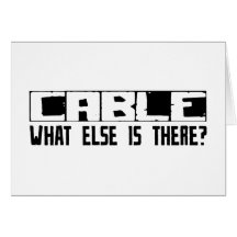 Cable What Else Is There? Greeting Cards