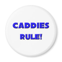 Caddies Rule! magnets