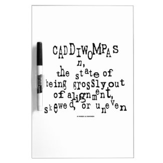 Caddiwompas (Noun Definition) State Grossly Uneven Dry Erase Board