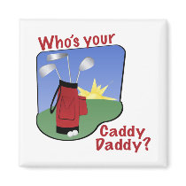 Caddy Daddy Golfer Gift magnets