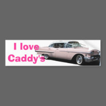 Cadillac, I love Caddy's bumper stickers