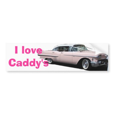 Cadillac, I love Caddy&#39;s Bumper Sticker