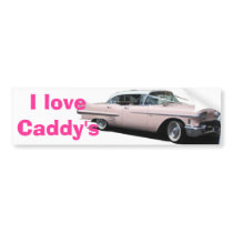 Cadillac, I love Caddy's bumper stickers