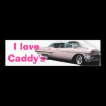Cadillac, I love Caddy's bumper stickers