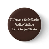 Cafe-Mocha Vodka-Valium Latte Buttons