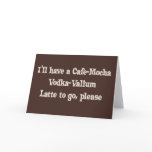 Cafe-Mocha Vodka-Valium Latte Greeting Cards