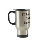 Cafe-Mocha Vodka-Valium Latte Coffee Mug