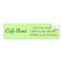 Cafe Rene-Michelle bumper stickers by janabaileyF Cafe Rene-Michelle bumper stickers