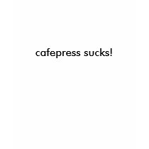 cafepress sucks! t-shirts by ephraimanj cafepress sucks! t-shirts