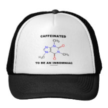 Caffeinated To Be An Insomniac (Caffeine Molecule) Hat