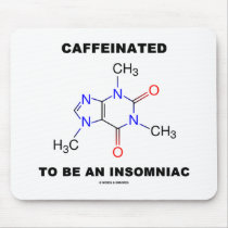 Caffeinated To Be An Insomniac (Caffeine Molecule) Mouse Pads