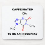 Caffeinated To Be An Insomniac (Caffeine Molecule) Mouse Pads