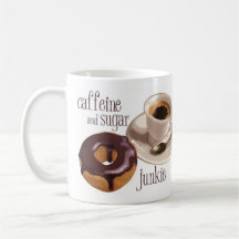 Caffeine and sugar junkie mugs