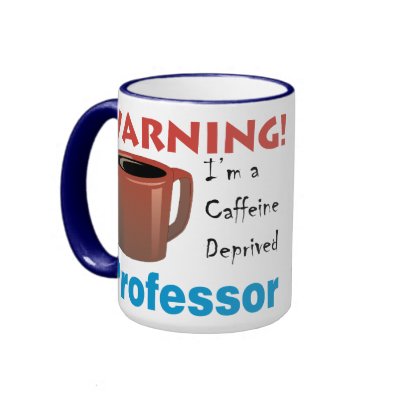 Caffeine Deprived Professor coffee mugs