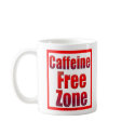 Caffeine Free Zone mugs