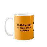 Caffeine isn't a drug, it's a vitamin coffee mugs