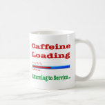 Caffeine Loading .. Buffering ...Returning Service Coffee Mug