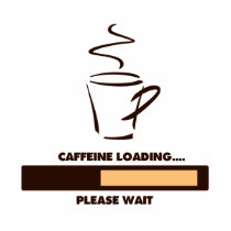 CAFFEINE LOADING - PLEASE WAIT T-SHIRT