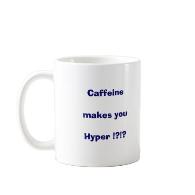 Caffeine Makes You Hyper !?!? Mug by jmarkafghans