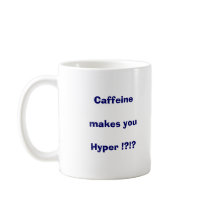 Caffeine Makes You Hyper !?!? Mug