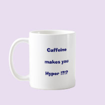 Caffeine Makes You Hyper !?!? mugs