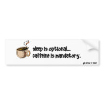 Caffeine Mandatory Bumper Sticker bumper stickers by grnknight Caffeine Mandatory Bumper Sticker bumper stickers