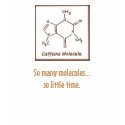Caffeine Molecule / So many molecules... t-shirts