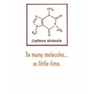Caffeine Molecule / So many molecules... shirt