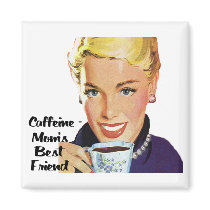 Caffeine - Mom's Best Friend Magnet