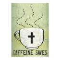 Caffeine Saves posters