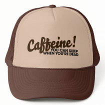 Caffeine You can sleep when you're dead Hat