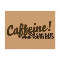 Caffeine You can sleep when you're dead Post Cards