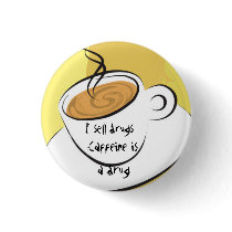 Caffiene Is A Drug buttons by goldeye614 Caffiene Is A Drug buttons