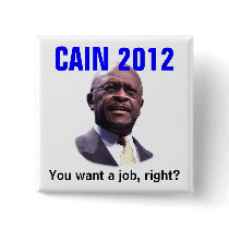 CAIN 2012: You want a job, right? Pinback Button