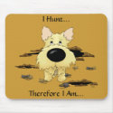 Cairn Terrier (Cairn Terriers) - I Hunt.. Mousepad by NothinButtDogs Cairn Terrier (Cairn Terriers) - I Hunt.. Mousepad