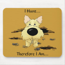 Cairn Terrier (Cairn Terriers) - I Hunt.. Mousepad