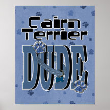 Cairn Terrier DUDE Posters