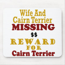 Cairn Terrier & Wife Missing Reward For Cairn Terr mousepads