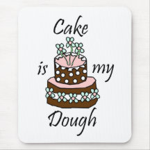 Cake is my dough mousepads