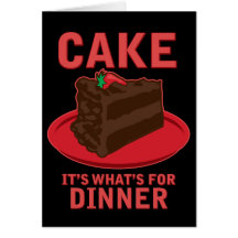 Cake, It's What's For DInner Card