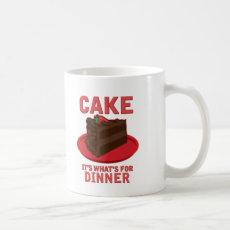 Cake, It's What's For DInner Coffee Mugs