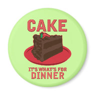 Cake, It's What's For DInner magnet