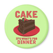 Cake, It's What's For DInner magnets