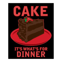 Cake, It's What's For DInner Poster posters