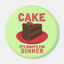 Cake, It's What's For DInner Refrigerator Magnet