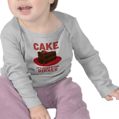 Cake, It&#39;s What&#39;s For DInner T Shirts